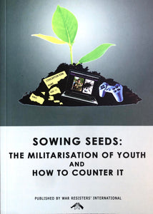 Sowing Seeds: The Militarisation of Youth and How to Counter It (Book)